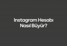 Instagram Hesabı Nasıl Büyür