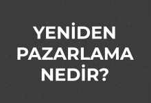 Yeniden Pazarlama (Re-Marketing) Nedir ?