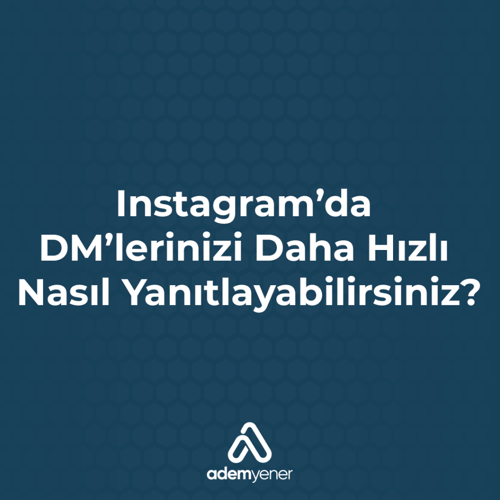 Instagram’da DM’lerinizi Daha Hızlı Nasıl Yanıtlayabilirsiniz?