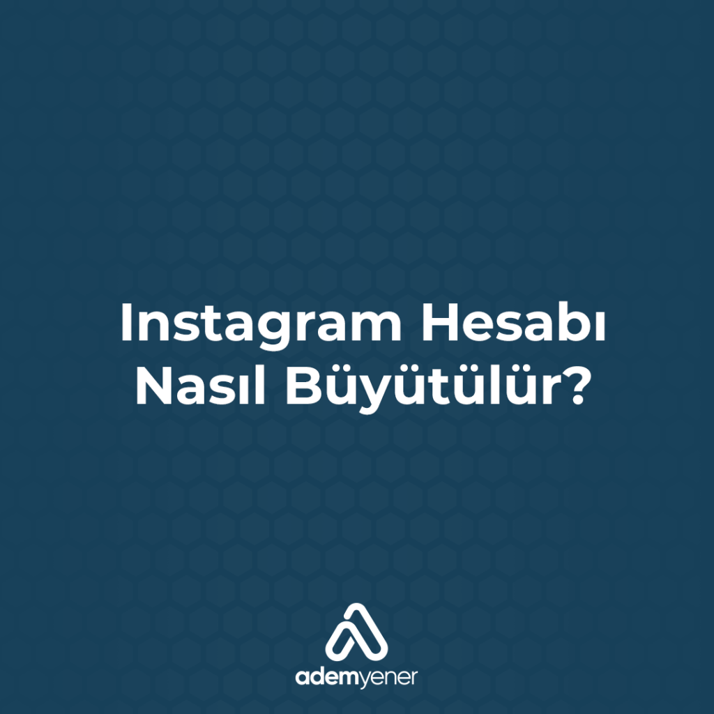Instagram Hesabı Nasıl Büyütülür?